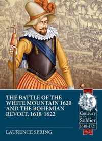 The Battle of the White Mountain 1620 and the Bohemian Revolt, 1618-1622