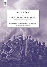 A VOYAGE UP THE MEDITERRANEAN IN HIS MAJESTY's SHIP THE SWIFTSURE.One of The Squadron Under The Command of Rear - Admiral Baron Nelson of the Nile, and Duke of Bronte in Sicily, With A Description of The Battle of The Nile