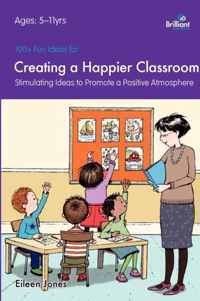 100+ Fun Ideas for a Creating a Happier Classroom