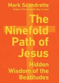 The Ninefold Path of Jesus - Hidden Wisdom of the Beatitudes