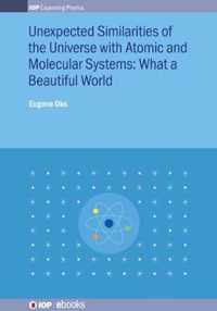 Unexpected Similarities of the Universe with Atomic and Molecular Systems: What a Beautiful World: What a beautiful world