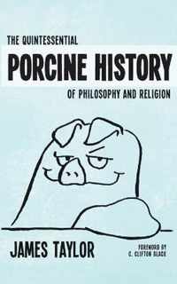 The Quintessential Porcine History of Philosophy and Religion