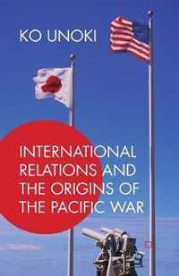 International Relations and the Origins of the Pacific War