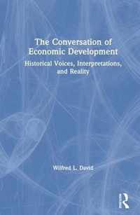 The Conversation of Economic Development: Historical Voices, Interpretations and Reality