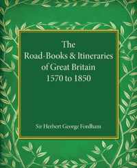 The Road-Books and Itineraries of Great Britain 1570 to 1850