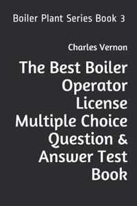 The Best Boiler Operator License Multiple Choice Question & Answer Test Book