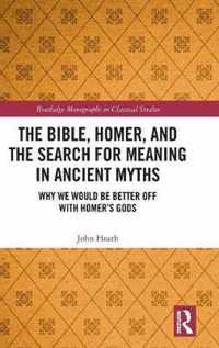 The Bible, Homer, and the Search for Meaning in Ancient Myths