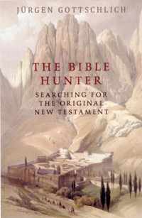 The Bible Hunter: The Quest for the Original New Testament