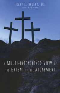 A Multi-Intentioned View of the Extent of the Atonement