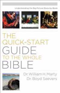 The QuickStart Guide to the Whole Bible Understanding The Big Picture BookByBook
