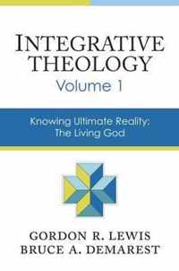 Integrative Theology, Volume 1: Knowing Ultimate Reality