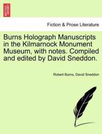 Burns Holograph Manuscripts in the Kilmarnock Monument Museum, with Notes. Compiled and Edited by David Sneddon.