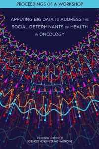 Applying Big Data to Address the Social Determinants of Health in Oncology