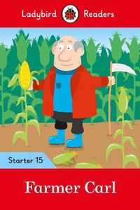 Ladybird Readers Level 15 - Farmer Carl (ELT Graded Reader)