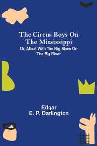 The Circus Boys on the Mississippi; Or, Afloat with the Big Show on the Big River