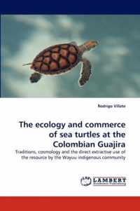 The Ecology and Commerce of Sea Turtles at the Colombian Guajira