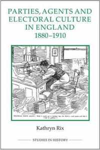 Parties, Agents and Electoral Culture in England, 18801910