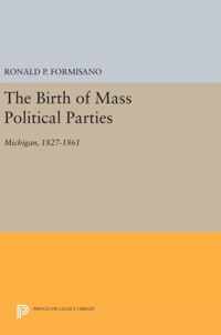 The Birth of Mass Political Parties - Michigan, 1827-1861