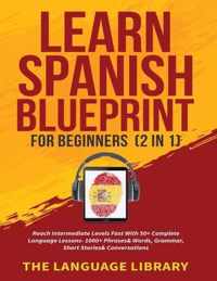 Learn Spanish Blueprint For Beginners (2 in 1)