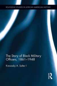 The Story of Black Military Officers, 1861-1948