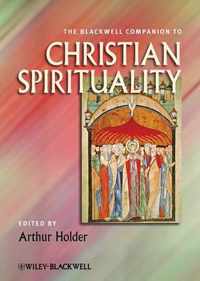 The Blackwell Companion to Christian Spirituality