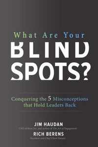 What Are Your Blind Spots? Conquering the 5 Misconceptions that Hold Leaders Back