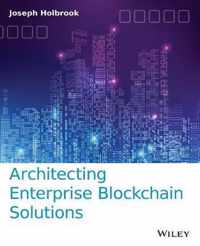 Architecting Enterprise Blockchain Solutions