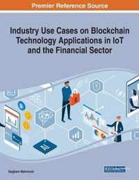 Industry Use Cases on Blockchain Technology Applications in IoT and the Financial Sector