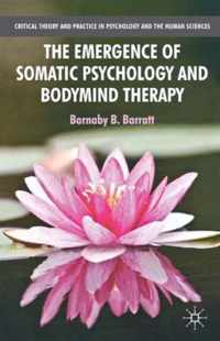 The Emergence of Somatic Psychology and Bodymind Therapy