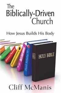 The Biblically-Driven Church: How Jesus Builds His Body