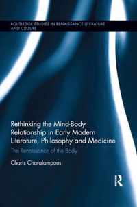 Rethinking the Mind-Body Relationship in Early Modern Literature, Philosophy, and Medicine