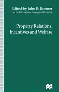 Property Relations, Incentives and Welfare