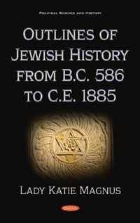 Outlines of Jewish History from B.C. 586 to C.E. 1885