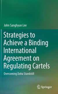 Strategies to Achieve a Binding International Agreement on Regulating Cartels