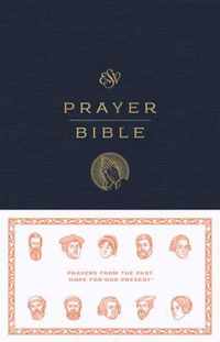 ESV Prayer Bible: Prayers from the Past, Hope for Our Present