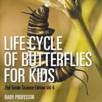 Life Cycle Of Butterflies for Kids 2nd Grade Science Edition Vol 4