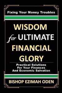 WISDOM for ULTIMATE FINANCIAL GLORY