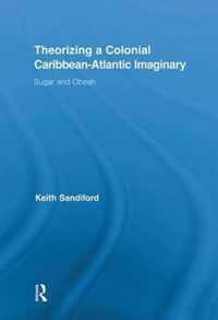 Theorizing a Colonial Caribbean-Atlantic Imaginary