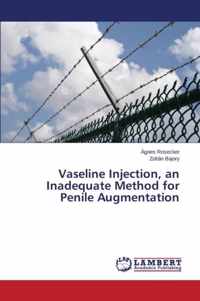 Vaseline Injection, an Inadequate Method for Penile Augmentation