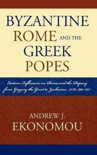 Byzantine Rome and the Greek Popes