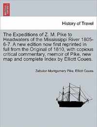 Expeditions of Z. M. Pike to Headwaters of the Mississippi River 1805-6-7. a New Edition Now First Reprinted in Full from the Original of 1810, with Copious Critical Commentary, Memoir of Pike, New Map and Complete Index by Elliott Coues. Vol. III.