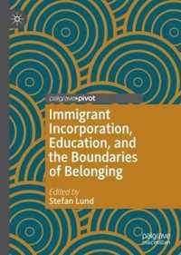 Immigrant Incorporation, Education, and the Boundaries of Belonging