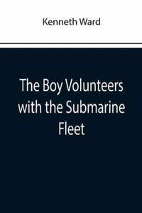 The Boy Volunteers with the Submarine Fleet