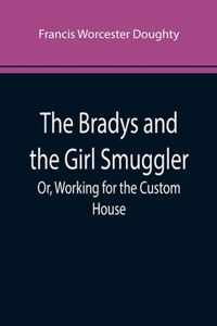 The Bradys and the Girl Smuggler; Or, Working for the Custom House