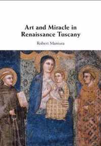 Art and Miracle in Renaissance Tuscany