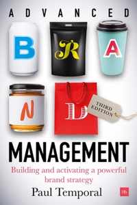 Advanced Brand Management Building and implementing a powerful brand strategy 3rd Edition Building and activating a powerful brand strategy