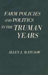 Farm Policies and Politics in the Truman Years