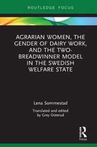 Agrarian Women, the Gender of Dairy Work, and the Two-Breadwinner Model in the Swedish Welfare State