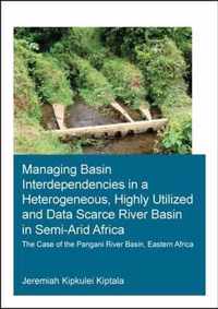 Managing Basin Interdependencies in a Heterogeneous, Highly Utilized and Data Scarce River Basin in Semi-Arid Africa