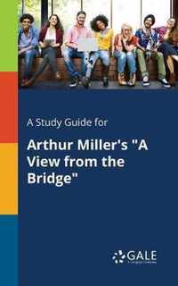 A Study Guide for Arthur Miller's A View From the Bridge